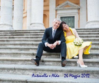 Antonella e Aldo 26 Maggio 2012 book cover