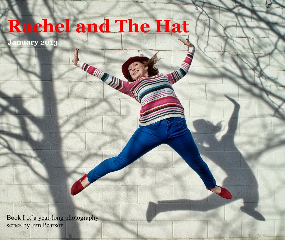 View Rachel and The Hat by Book I of a year-long photography series by Jim Pearson