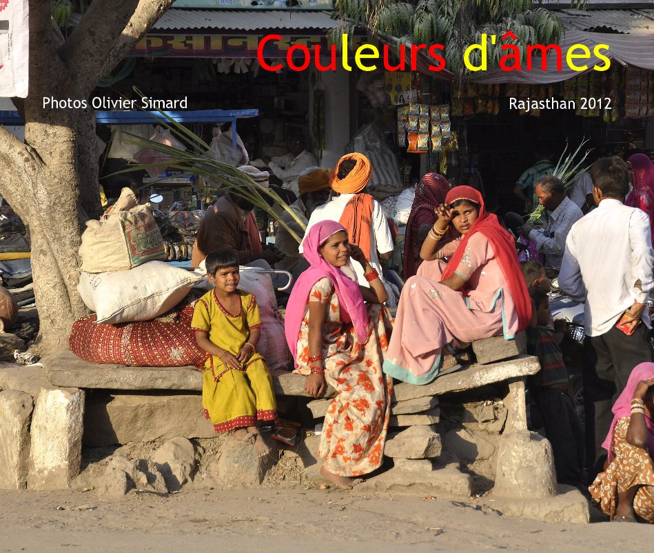 Visualizza Couleurs d'âmes / Un aperçu de la vie au Rajasthan di Photos Olivier Simard