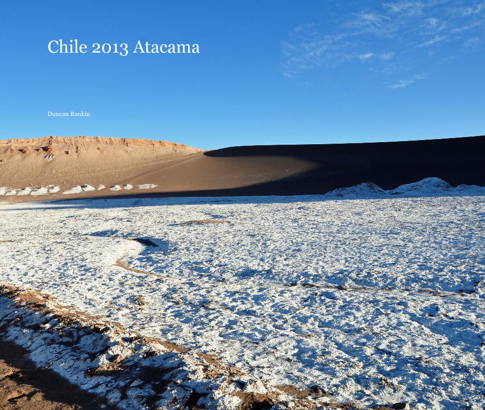 View Chile 2013 Atacama by Duncan Rankin