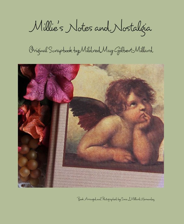 View Millie's Notes and Nostalgia by Book Arranged and Photographed by Sonia L. Millard Hernandez