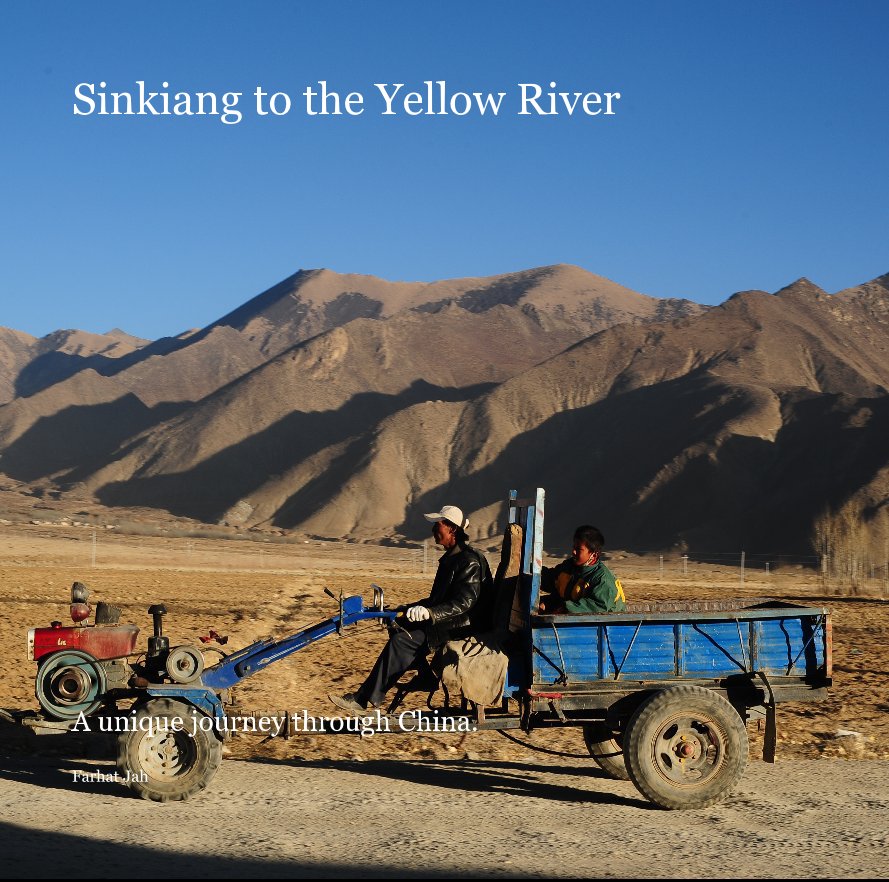 View Sinkiang to the Yellow River by Farhat Jah