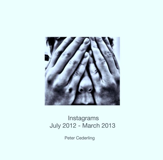 View Instagrams
   July 2012 - March 2013 by Peter Cederling
