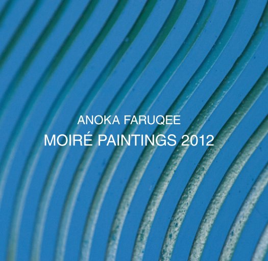 View Moiré Paintings 2012 (Hardcover) by Anoka Faruqee