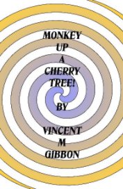 MONKEY UP A CHERRY TREE book cover