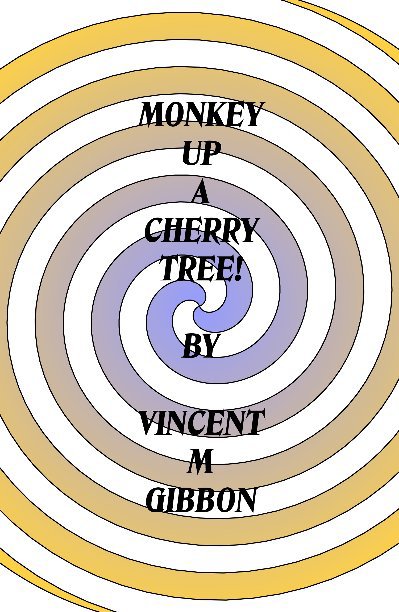 View MONKEY UP A CHERRY TREE by VINCENT M GIBBON