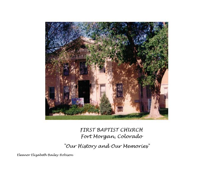 View FIRST BAPTIST CHURCH Fort Morgan, Colorado by Eleanor Elizabeth Bailey-Robison