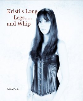 Kristi's Long Legs..... and Whip book cover