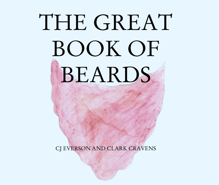 Ver THE GREAT BOOK OF BEARDS por CJ EVERSON AND CLARK CRAVENS