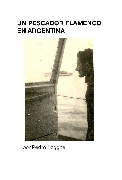 Ver UN PESCADOR FLAMENCO EN ARGENTINA por por Pedro Logghe