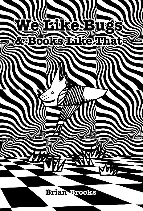 Ver We Like Bugs & Books Like That por Brian Brooks