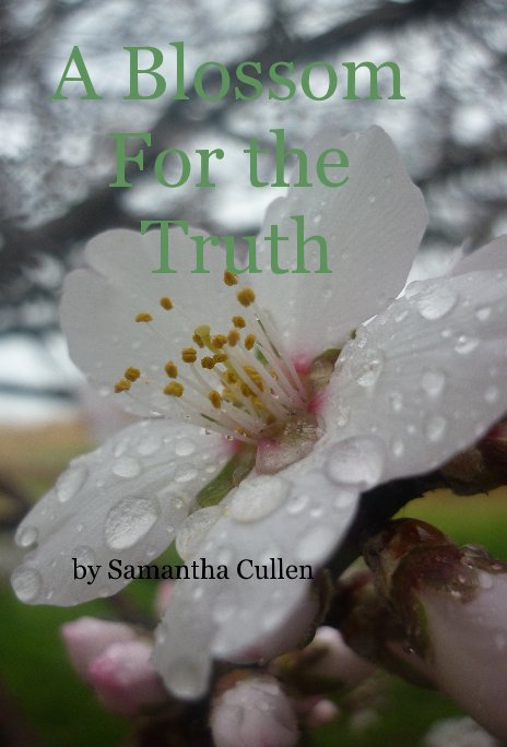 View A Blossom For the Truth by Samantha Cullen