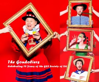 The Gondoliers Celebrating 75 Years of the G&S Society of SA book cover
