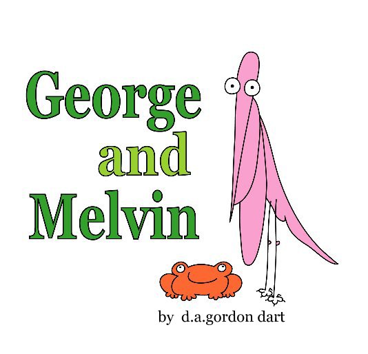View George and Melvin by d a gordon dart