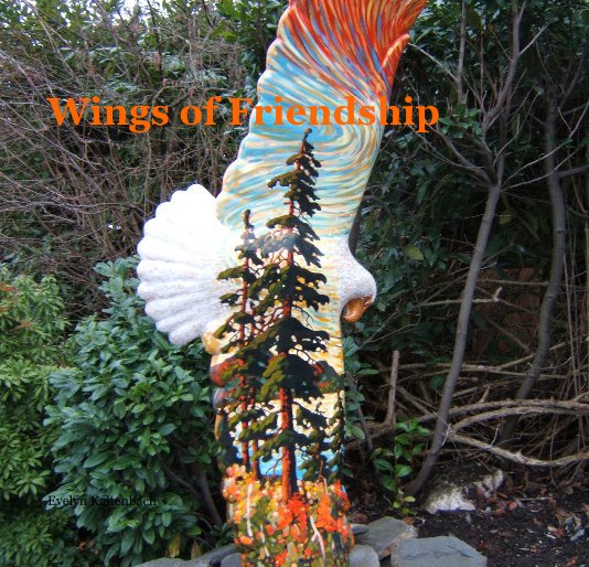 View Wings of Friendship by Evelyn Kaltenbach
