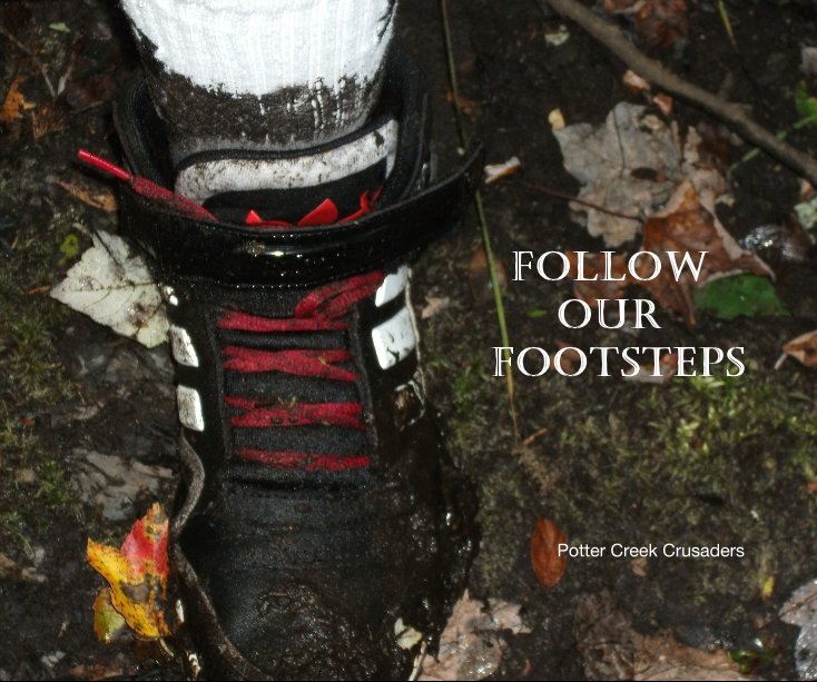 Bekijk Follow Our Footsteps op Potter Creek Crusaders