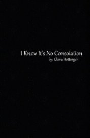 I Know It's No Consolation book cover