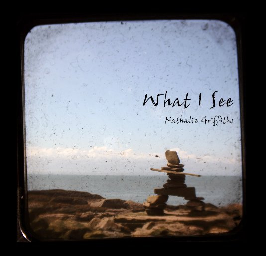 View What I See by Nathalie Griffiths