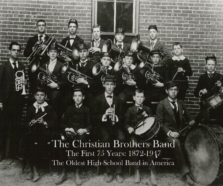 View The Christian Brothers Band The First 75 Years: 1872-1947 by pbolton77