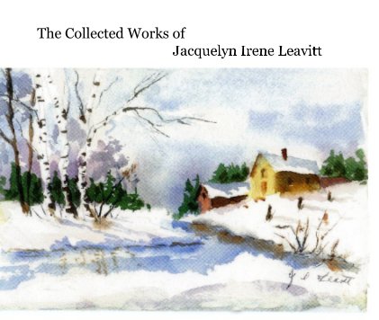 The Collected Works of Jacquelyn Irene Leavitt book cover