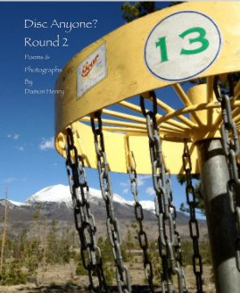 Disc Anyone? Round 2 Poems & Photographs By Damon Henry book cover