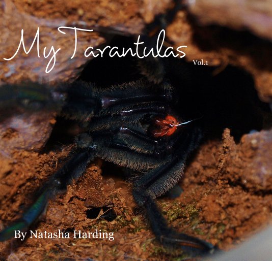 Ver My Tarantulas Vol.1 By Natasha Harding por Mystic_Spid
