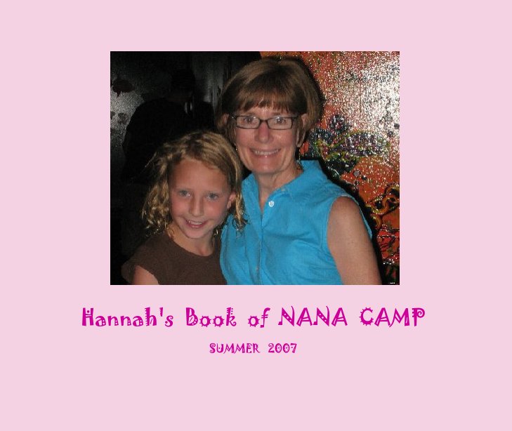 Ver Hannah's  Book  of  NANA  CAMP por anne.agovino