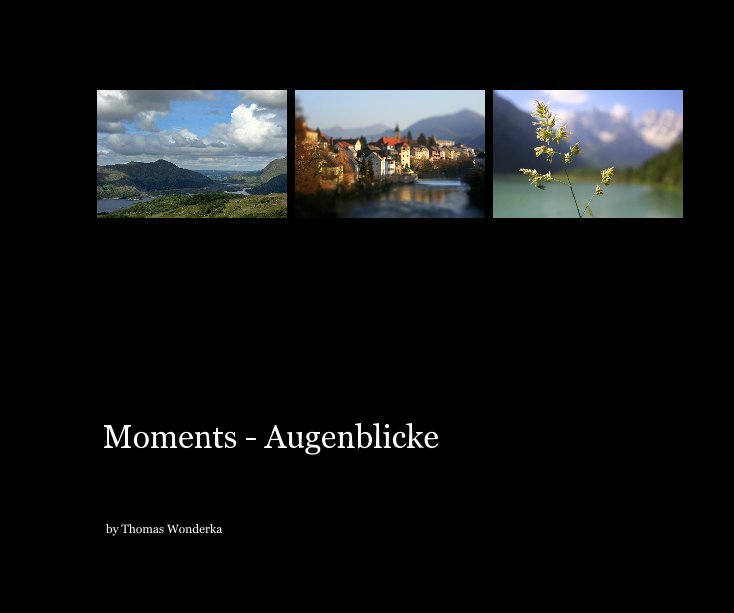 View Moments - Augenblicke by Thomas Wonderka