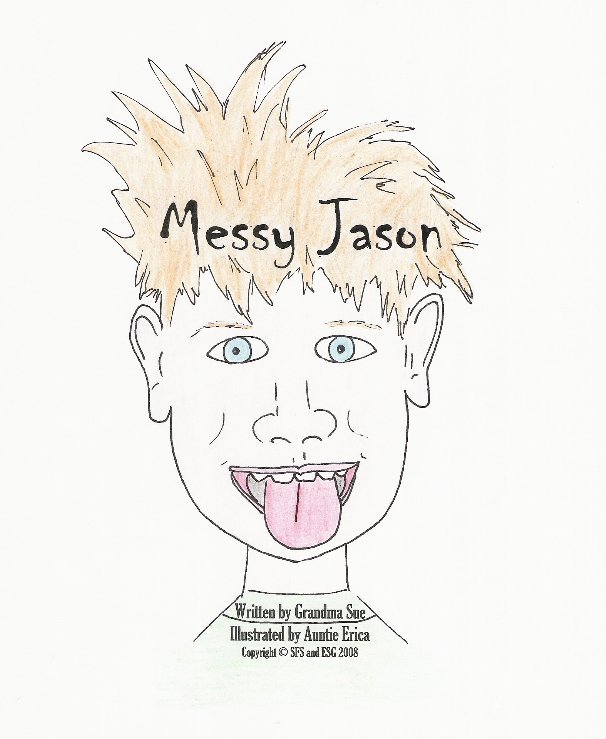 View Messy Jason by Suzanne F. Seltzer/ Illustrated By: Erica S. Gaffney