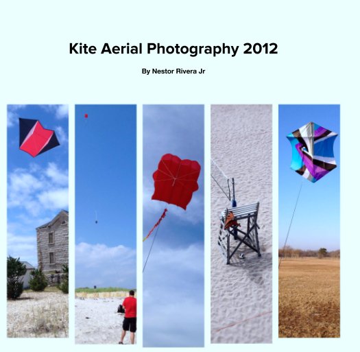 View Kite Aerial Photography 2012 by Nestor Rivera Jr