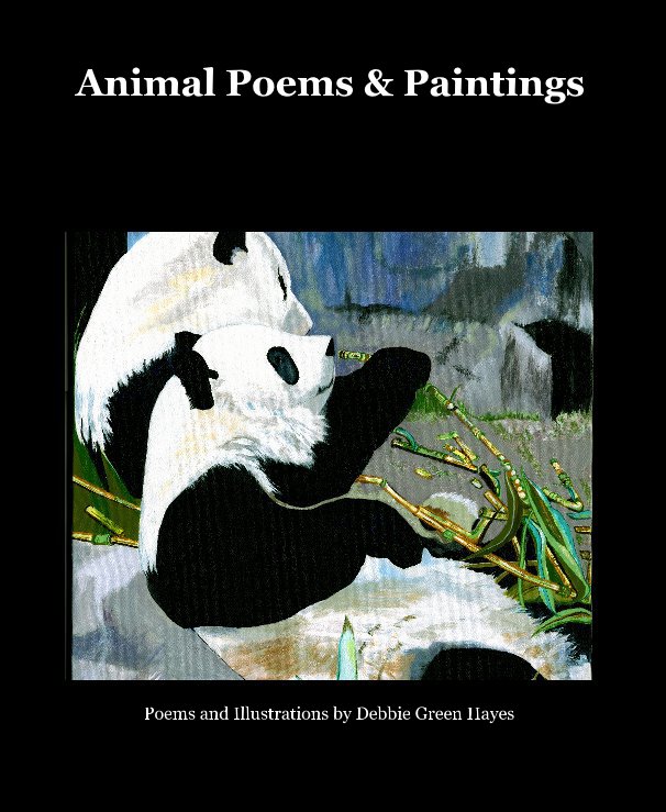 Ver Animal Poems & Paintings por Poems and Illustrations by Debbie Green Hayes