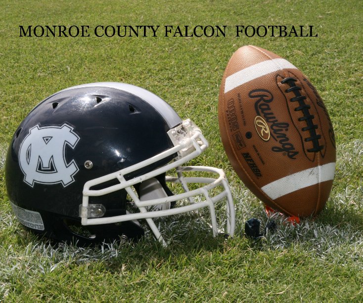 View MONROE COUNTY FALCON FOOTBALL by Mary Ann Walden