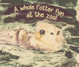 A whole l'otter fun at the zoo! book cover