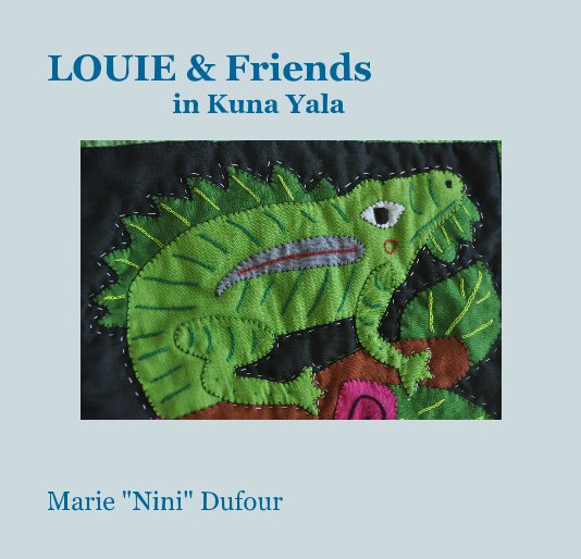 View LOUIE & Friends in Kuna Yala by Marie "Nini" Dufour