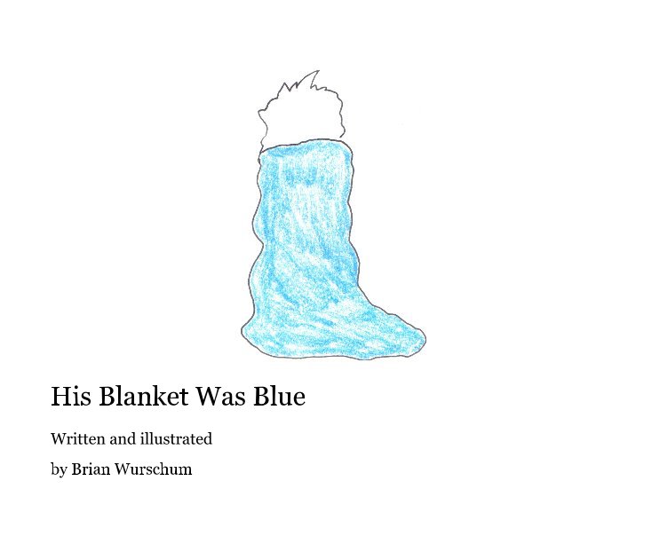 View His Blanket Was Blue by Brian Wurschum
