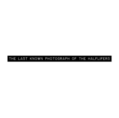 The Last Known Photograph of the Halflifers book cover