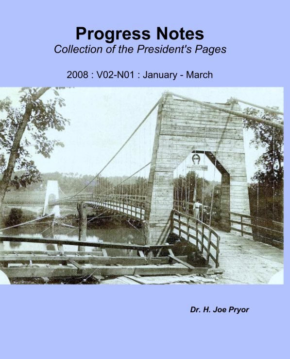 View Progress Notes
Collection of the President's Pages

2008 : V02-N01 : January - March by Dr. H. Joe Pryor