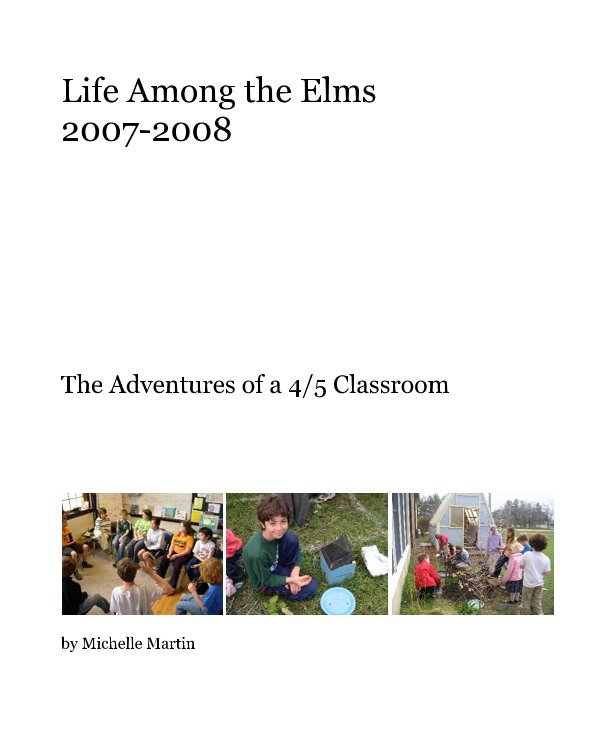 View Life Among the Elms 2007-2008 by Michelle Martin