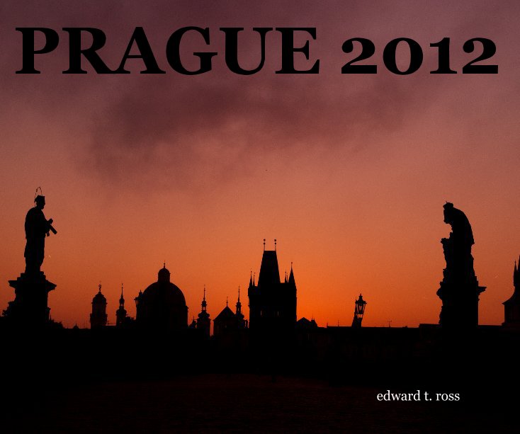 Ver PRAGUE 2012 por edward t. ross