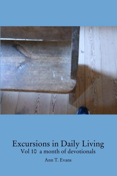 View Excursions in Daily Living  Vol 10  - twenty-five devotionals by Ann T. Evans