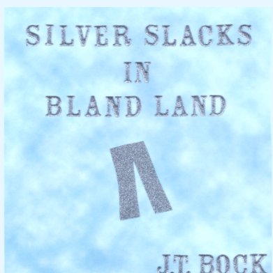 SILVER SLACKS IN BLAND LAND book cover