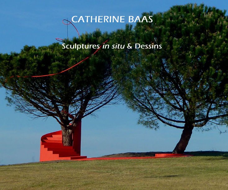 View CATHERINE BAAS by Sculptures in situ & Dessins