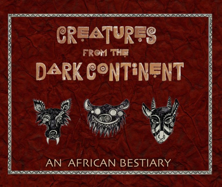 View Creatures From The Dark Continent by Kiki Kalahari