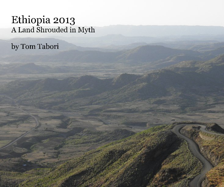 Ethiopia 2013 A Land Shrouded in Myth nach Tom Tabori anzeigen