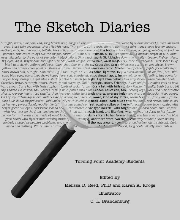 Visualizza The Sketch Diaries di Turning Point Academy Students
Edited By
Melissa D. Reed, Ph.D and Karen A. Kroge
Illustrator
C. L. Brandenburg