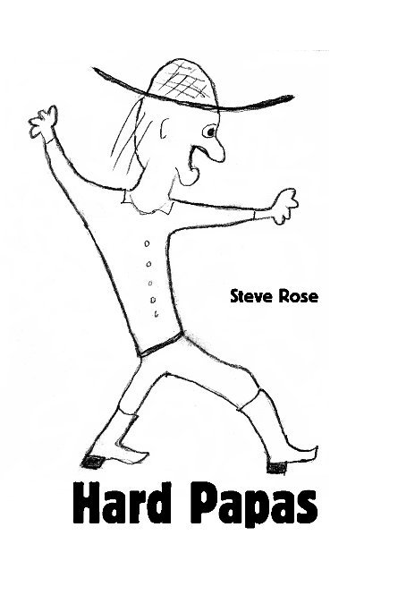 View Hard Papas by This is Steve Rose's first book of poetry.  He has been published in numerous small presses and has won several awards for his poetry from competitions like Lyrical Iowa.