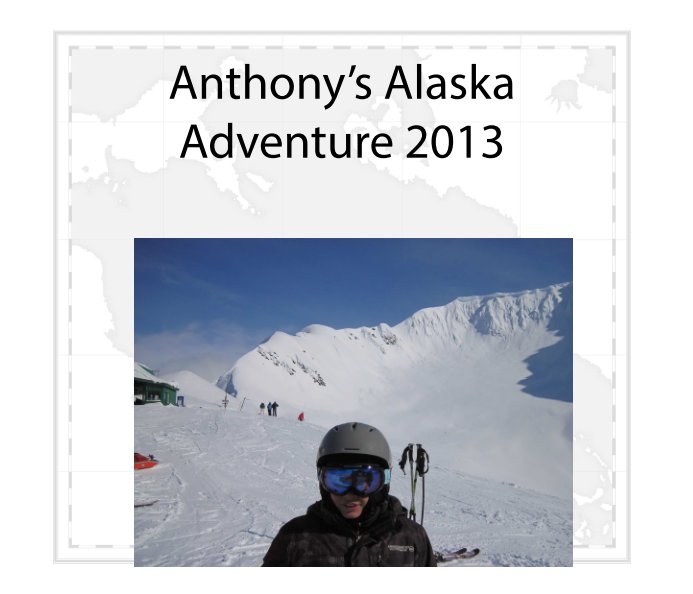 Ver Athony's Alaska Adventure 2013 por Gary Steinfort