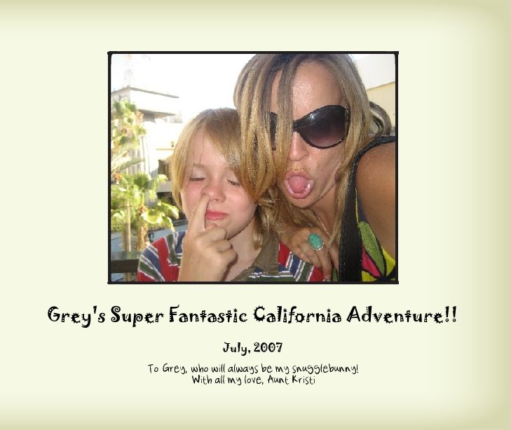 Visualizza Grey's Super Fantastic California Adventure!! di To Grey, who will always be my snugglebunny!
With all my love, Aunt Kristi