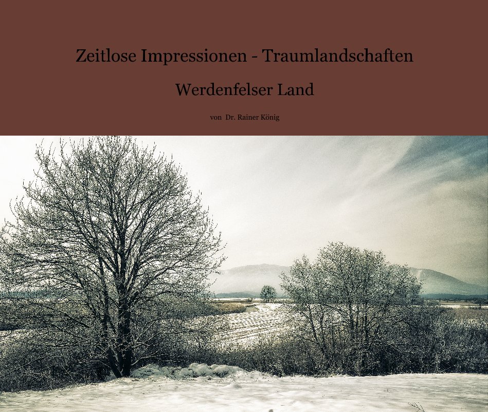 View Zeitlose Impressionen - Traumlandschaften by Dr. Rainer König