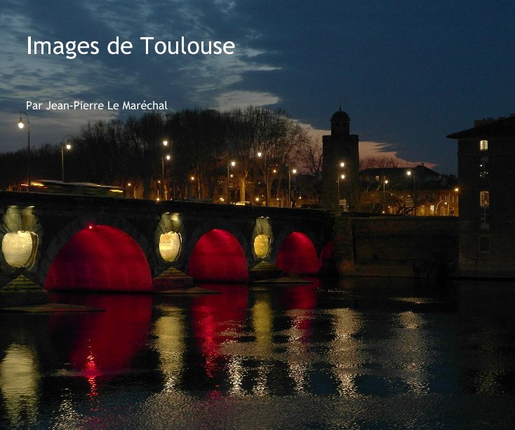 Ver Images de Toulouse Par Jean-Pierre Le Maréchal por Par Jean-Pierre Le Maréchal
